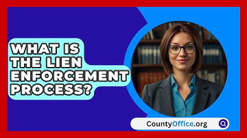 What Is The Lien Enforcement Process? - CountyOffice.org