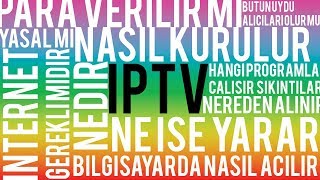 IPTV Nedir? IPTV Ne İşe Yarar? IPTV Kurulumu IPTV Hakkında Bilinmesi Gerekenler?