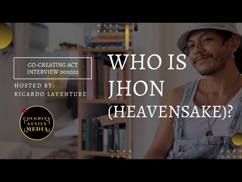 Co-Creating Act Interview .2 : Who Is John (HeavenSake)? | Coughinggenius Media