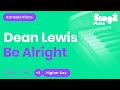 Be Alright (Higher Key - Piano Karaoke Instrumental) Dean Lewis