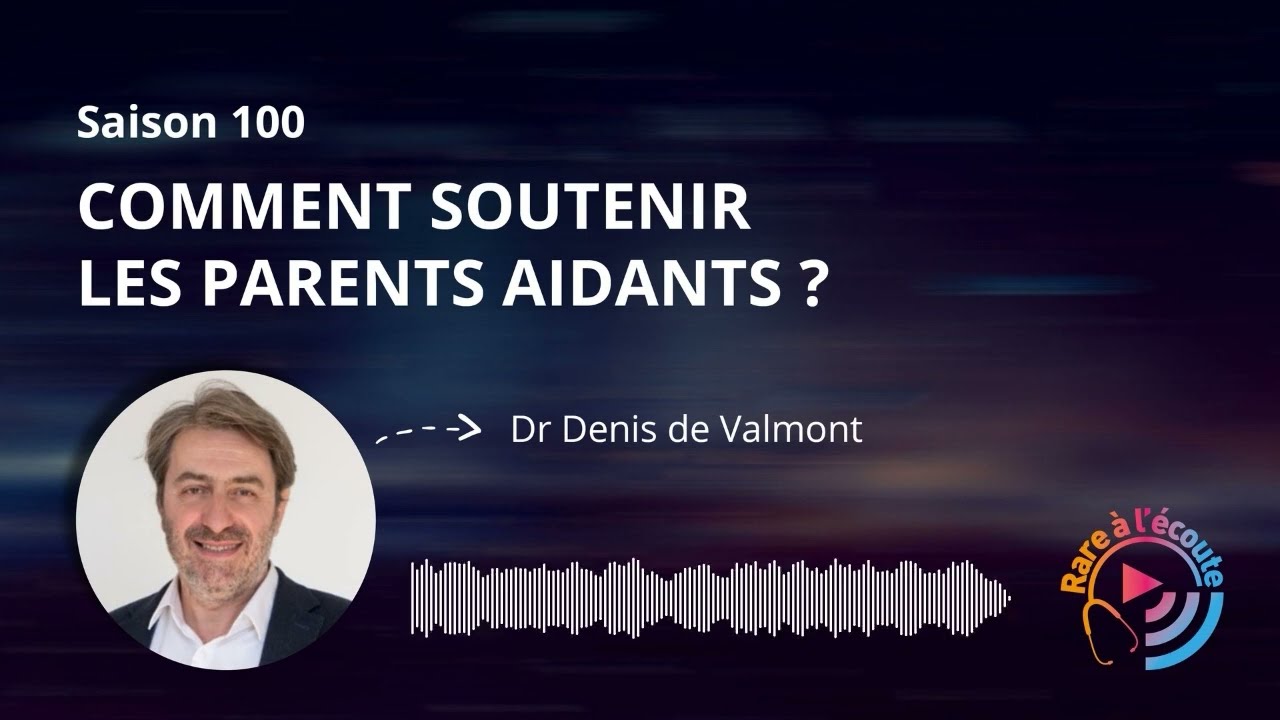 Maladie Rare – Comment soutenir les parents aidants ?