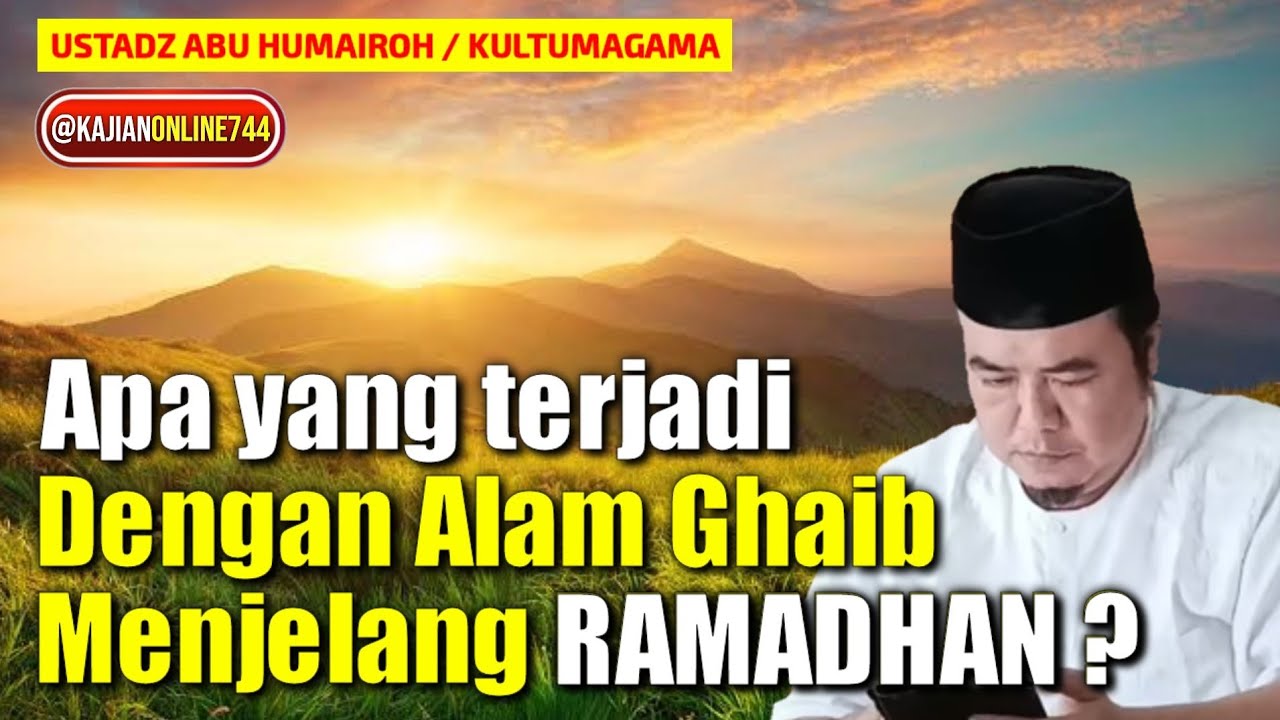5 PERISTIWA YANG TERJADI PADA ALAM GHAIB DIBULAN RAMADHAN/USTADZ ABU HUMAIROH @KajianOnline744