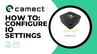 Camect: How To Configure I/O Settings