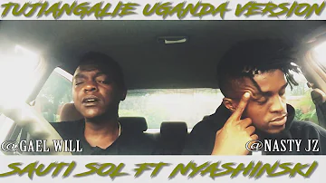 Sauti Sol - Tujiangalie ft Nyashinski  NASTY JZ & GAEL WILL