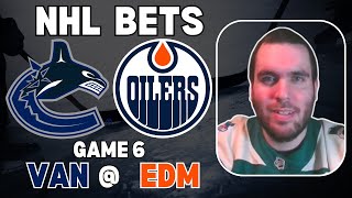 Canucks vs Oilers NHL Game 6 Picks | NHL Playoff Bets l Picks &amp; Parlays Saturday 5/18 l #nhlbets