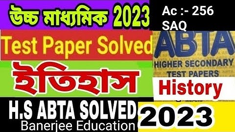 abta test paper hs 2023 history ac 256 page SAQ solve/ class 12 abta test paper history solve 256 .