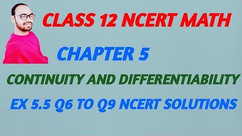 Continuity and Differentiability Class 12 Ex 5.5 Q6 TO Q9 Ncert Solutions