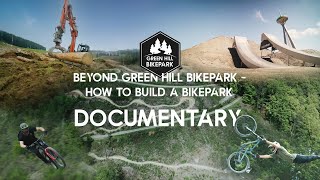 BEYOND Green Hill Bikepark  How to build a Bikepark documentary