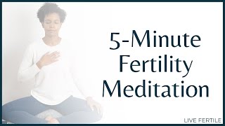 Five Minute Fertility Meditation and Visualization
