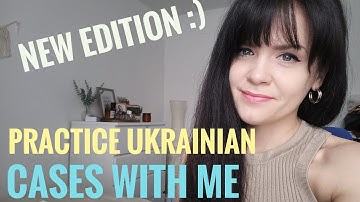 Practice Ukrainian Cases with me: New Edition