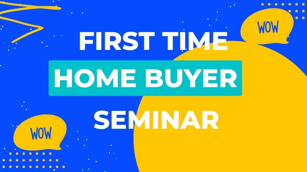First Time Home Buyer Free Seminar
