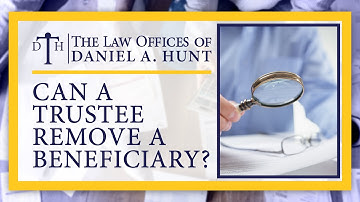 Can a Trustee Remove a Beneficiary?