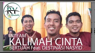 Download Lagu KALIMAH CINTA - INTEAM | COVER BERTUAH Feat. DESTINASI NASYID MP3