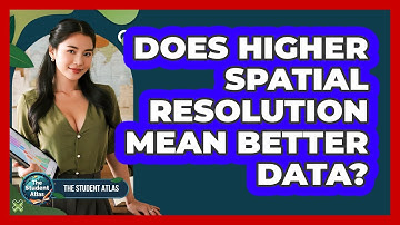 Does Higher Spatial Resolution Mean Better Data?
