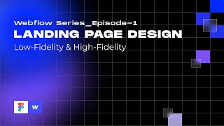 Landing Page Design in Figma | Low-fidelity & High-fidelity | Episode-1