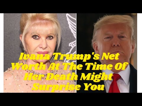 Videó: Ivana Trump Net Worth