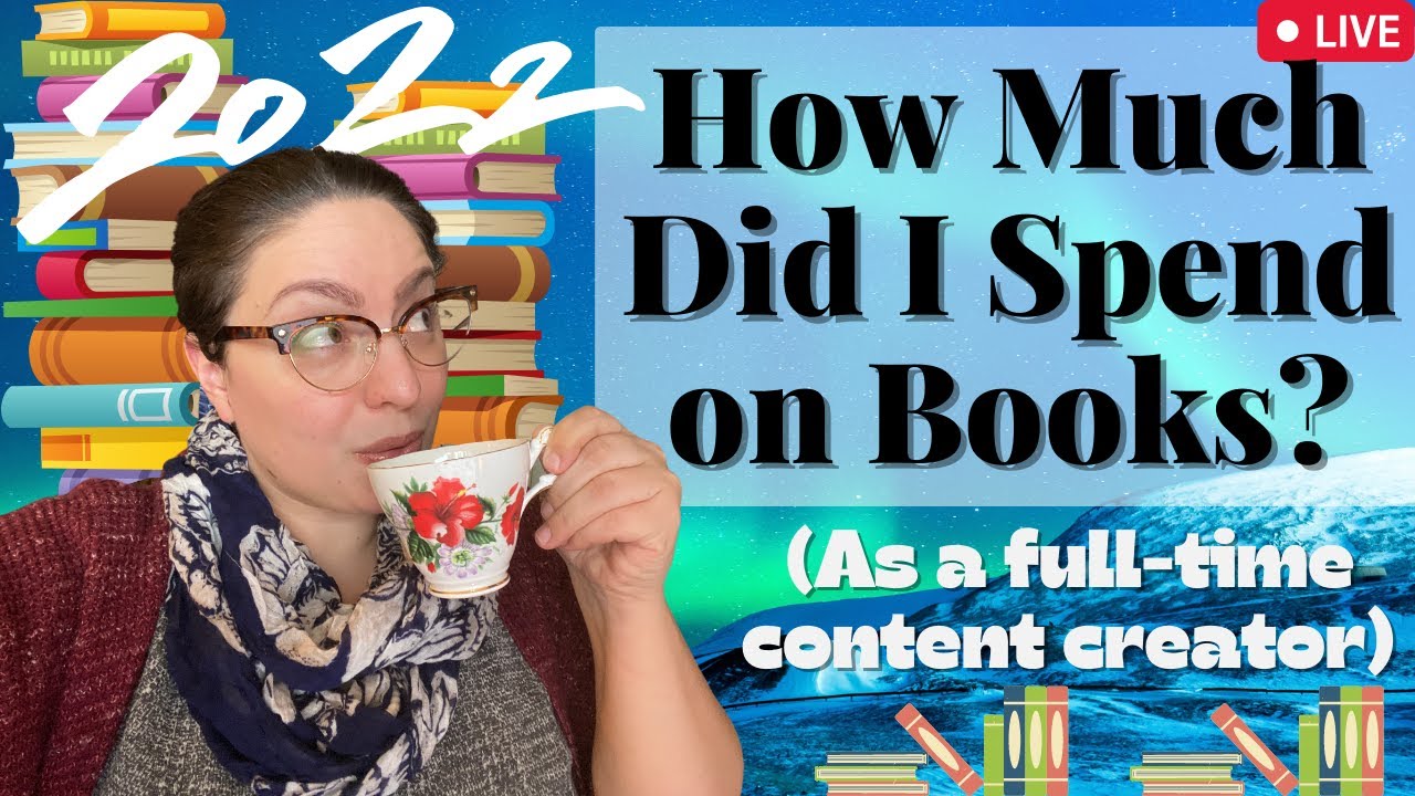 How Much Did I Spend on Books in 2022? (As a Full-Time Content Creator / BookTuber)