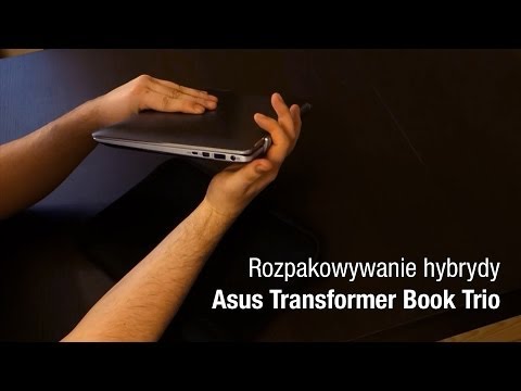 Rozpakowywanie ASUS Transformer Book Trio