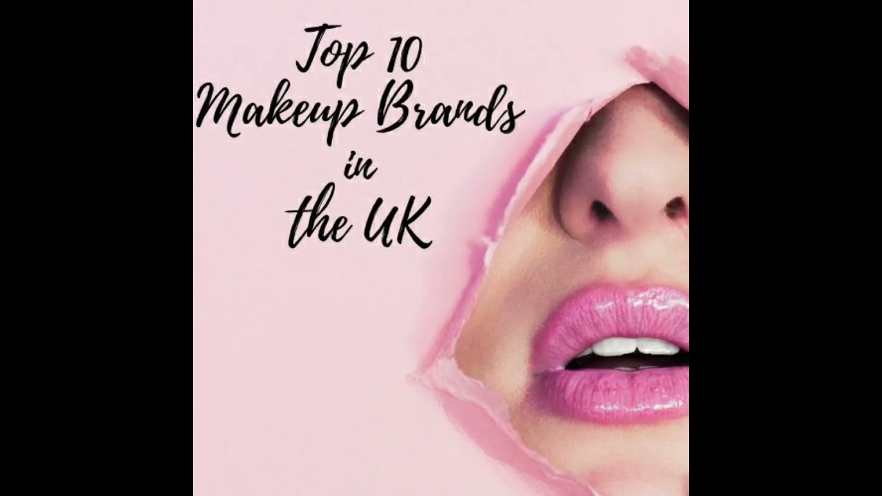 Top 10 Makeup Brands in the UK 