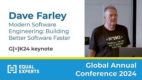 Dave Farley - Modern Software Engineering: Building Better Software Faster - Annual Conference 2024