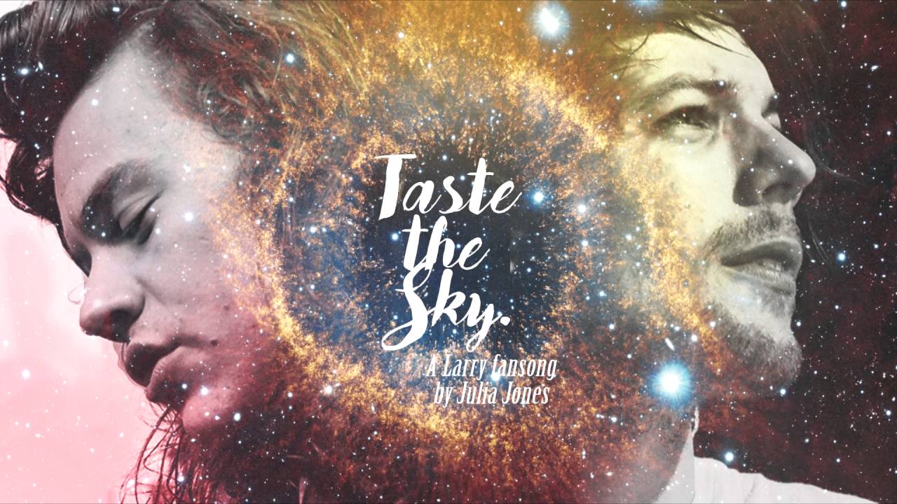 Watch Julia Jones - Taste The Sky (a larry stylinson fansong) on YouTube Watch Julia Jones - Taste The Sky (a larry stylinson fansong) on YouTube