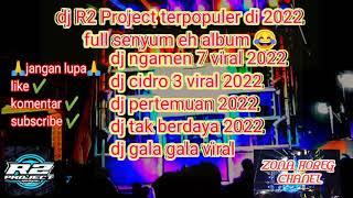 dj R2 project terbaru full album viral 2022