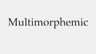 How to Pronounce Multimorphemic