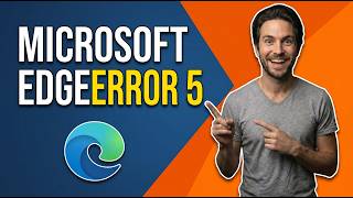 How To Fix Microsoft Edge Error 5 (Easy Troubleshooting Guide)