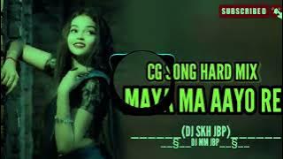 Maya Ma Aayo Re || Cg Gondi Song || Hard Mix || Dj Skh Jbp || Dj Mm Jbp