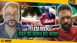 REACT de RAP DO BOKU NO HERO | FELÍCIA ROCK