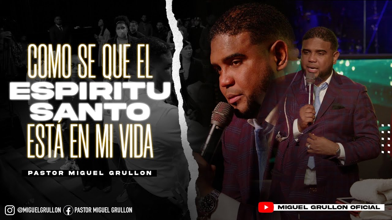 COMO SE QUE EL ESPIRITU SANTO ESTA EN MI VIDA | PASTOR MIGUEL GRULLON |