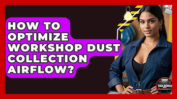 How To Optimize Workshop Dust Collection Airflow? - ToolBench Pros
