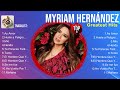 Myriam Hernández Myriam Hernández 2025 Myriam Hernández Top Songs Myriam Hernández Full Album Myriam Hernández Myriam Hernández 2025 Myriam Hernández Top Songs Myriam Hernández Full Album