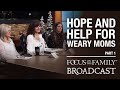 Hope and Help For Weary Moms (Part 1) - Deb Weakly, Mari Jo Mast, and Krystle Porter