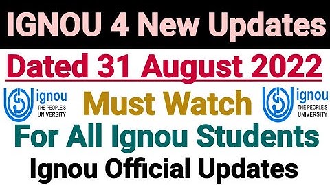 Ignou 4 New Updates || Dated 31 Aug 2022 || Important For All