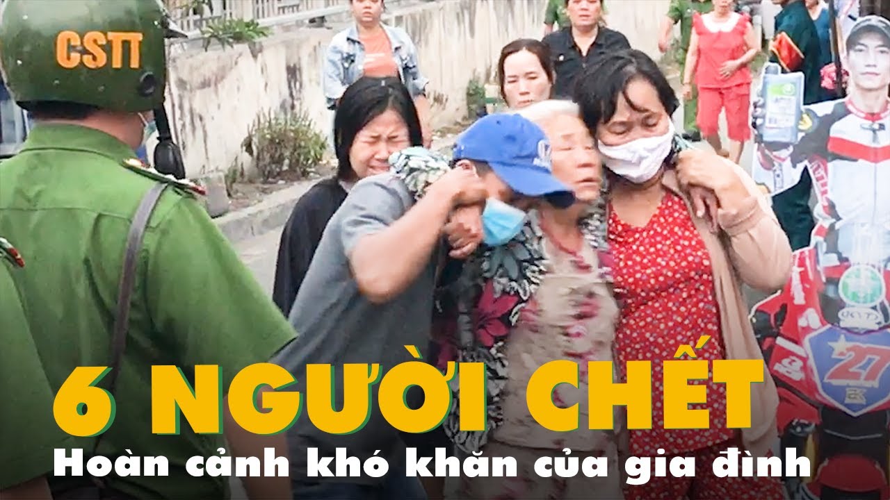 Vụ cháy 6 người chết: Hoàn cảnh khó khăn của gia đình... - youtube