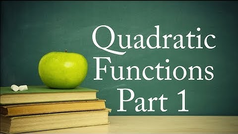 College Algebra Lesson 13 Part 1: Quadratic Functions