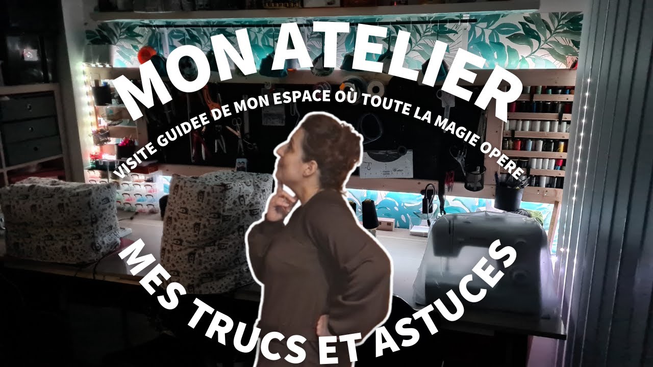 MON ATELIER COUTURE - VISITE GUIDEE - ASTUCES RANGEMENTS