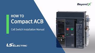 [Compact ACB] Cell Switch Installation Manual