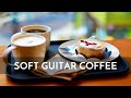 Guitar Romantic Coffee Music ☕ Relajantes Morning Guitar Romantic y Coffee Music para empezar el día