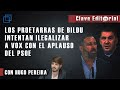 Clave Editorial con Hugo Pereira: "Los 'Bildu-etarras' intentan ilegalizar a VOX y el PSOE aplaude"