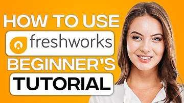 FreshSales CRM Tutorial in 2025: How To Use FreshWorks CRM