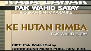 Wahid Satay - Ke Hutan Rimba ( Karaoke Video)