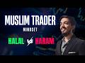 The Muslim Trader Mindset (How to build Halal wealth)