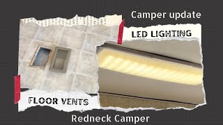 New LED lights and Floor Vents for camper update @Redneckinahat