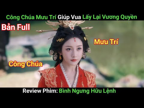[Review Phim] Để Bá.o T.h.ù Công Chúa Hòa Thân Trở Về Triều Đình Xoay Chuyển Thế Đạo | Phim Cổ Trang
