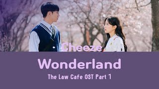 Cheeze - Wonderland (치즈) | The Law Cafe (법대로 사랑하라) OST Part 1 | Lyrics 가사 | Han/Rom/Eng