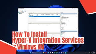 How To Install Hyper-V Integration Services in Windows VM