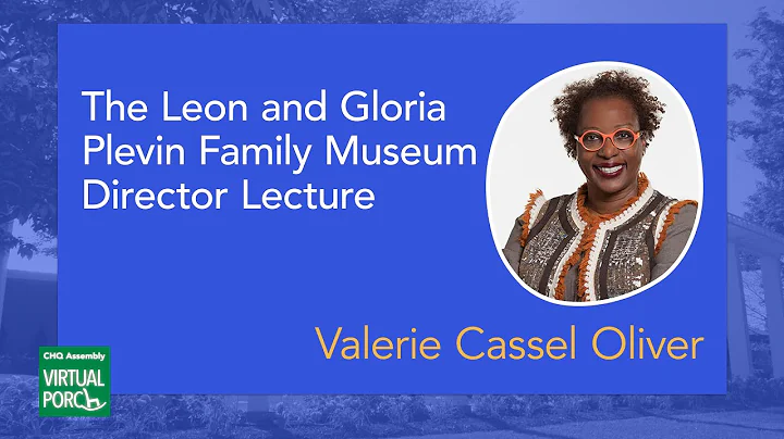 The Leon and Gloria Plevin Family Museum Director Lecture - Valerie Cassel Oliver