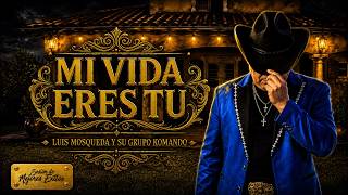 Luis Mosqueda y Su Grupo Komando - Mi Vida Eres Tu Sesin de 